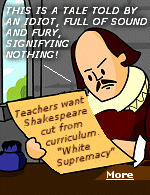 For the new breed of teachers, Shakespeare is seen less as an icon of literature and more as a tool of imperial oppression, an author who should be dissected in class or banished from the curriculum entirely.